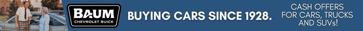Baum Chevrolet: buying cars since 1928. Cash offers for cars, trucks and SUVs!