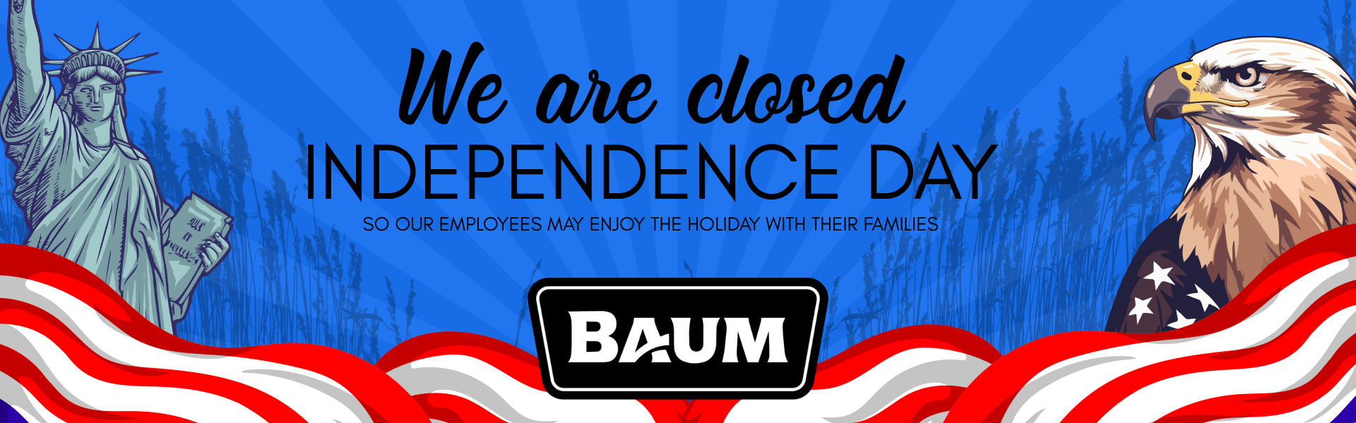 Closed July 4 Baum Clinton IL